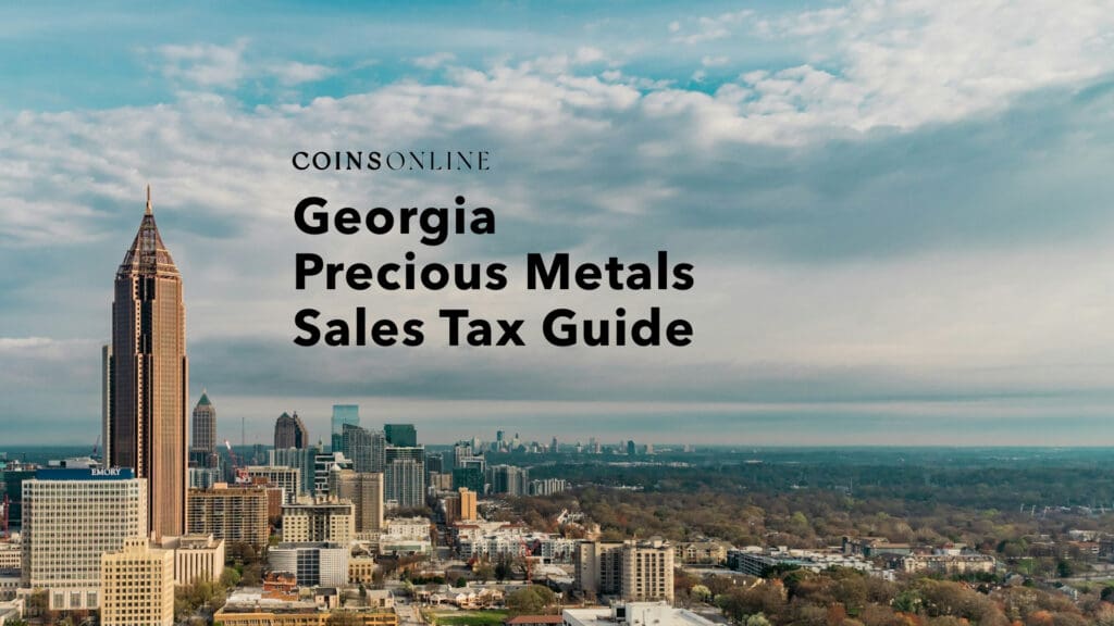 Georgia Precious Metals Sales Tax Guide | Coins Online
