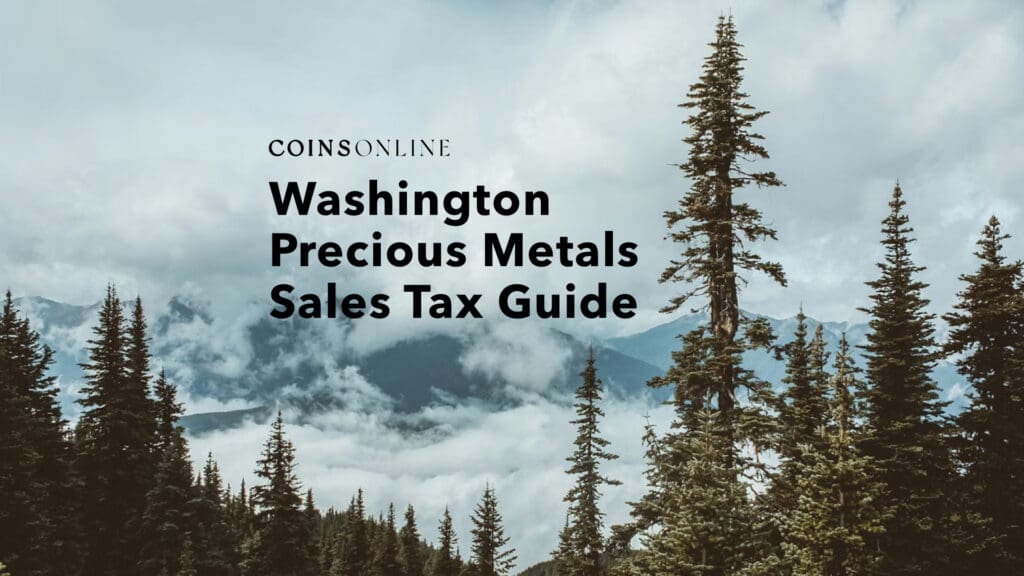 Washington Precious Metals Sales Tax Guide | Coins Online